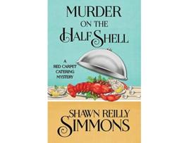 Livro Murder on the Half Shell A Red Carpet Catering Mystery de Shawn Reilly Simmons (Inglês)