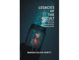 Livro Legacies of the Occult Psychoanalysis Religion and Unconscious Communication de Marsha Aileen Hewitt (Inglês)