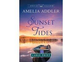 Livro Sunset Tides Orcas Island Large Print de Amelia Addler (Inglês)