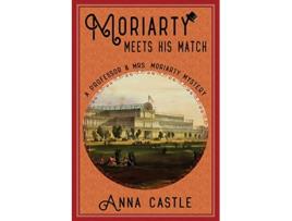 Livro Moriarty Meets His Match A Professor Mrs Moriarty Mystery The Professor Mrs Moriarty Mystery Series de Anna Castle (Inglês)