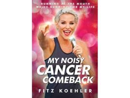 Livro My Noisy Cancer Comeback de Fitz Koehler (Inglês)