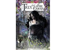 Livro Trix and the Faerie Queen 6 Books of Arilland de Alethea Kontis (Inglês - Capa Dura)