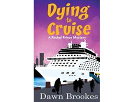 Livro Dying to Cruise A Rachel Prince Mystery de Dawn Brookes (Inglês)