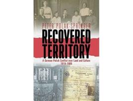 Livro Recovered Territory A GermanPolish Conflict over Land and Culture 19191989 de Peter PolakSpringer (Inglês)