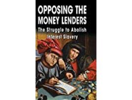 Livro Opposing The Money Lenders The Struggle To Abolish Interest Slavery de Ezra Pound Gottfried Feder (Inglês)