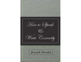 Livro How to Speak and Write Correctly de Joseph Devlin (Inglês)