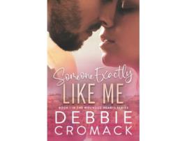 Livro Someone Exactly Like Me A Soul Mates Friends to Lovers Slow Burn Celebrity Romance Wounded Hearts Romance de Debbie Cromack (Inglês)