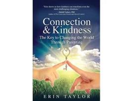 Livro Connection Kindness The Key to Changing the World Through Parenting de Erin Taylor (Inglês)