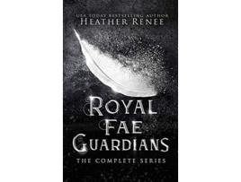 Livro Royal Fae Guardians The Complete Series de Heather Renee (Inglês)