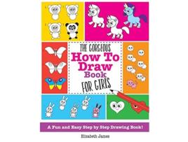 Livro Gorgeous How To Draw Book for Girls de Elizabeth James (Inglês)