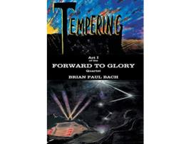 Livro Forward to Glory Tempering de Brian Paul Bach (Inglês)