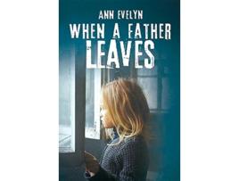 Livro When a Father Leaves de Evelyn Ann (Inglês)