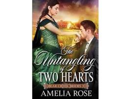 Livro The Untangling of Two Hearts Historical Western Mail Order Bride Romance Bear Creek Brides de Amelia Rose (Inglês)