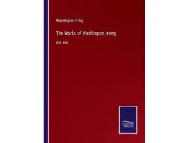 Livro The Works of Washington Irving Vol XIV de Washington Irving (Inglês)