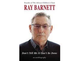 Livro Dont Tell Me It Cant Be Done An Autobiography de Ray Barnett (Inglês - Capa Dura)