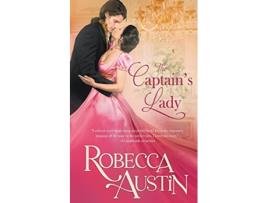 Livro The Captain’s Lady A Regency Romance Ladies in Scandal de Robecca Austin (Inglês)