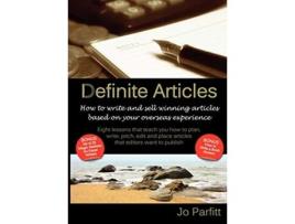 Livro Definite Articles How to Write and Sell Winning Articles Based on Your Overseas Experience de Jo Parfitt (Inglês)