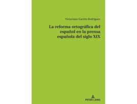 Livro La reforma ortográfica del español en la prensa española del siglo XIX Spanish Edition de Victoriano Gaviño Rodríguez (Espanhol)