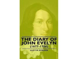 Livro The Diary of John Evelyn 16771706 de Austin Dobson (Inglês)