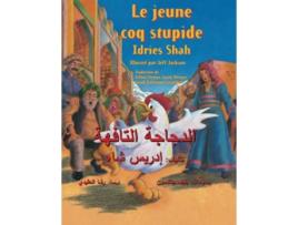 Livro Le jeune coq stupide Edition bilingue françaisarabe Histoiresenseignement French Edition de Idries Shah (Francês)