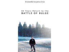 Livro 60 Years Return to the Battle of Bulge de Frank Maresca (Inglês)