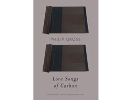 Livro Love Songs of Carbon de Philip Gross (Inglês)