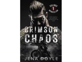 Livro Crimson Chaos A Motorcycle Club Romance Steel Roses Motorcycle Club de Jena Doyle (Inglês)