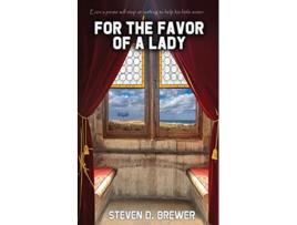 Livro For the Favor of a Lady Revins Heart de Steven D Brewer (Inglês)