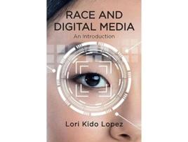 Livro Race and Digital Media de Lori Kido Lopez (Inglês - Capa Dura)