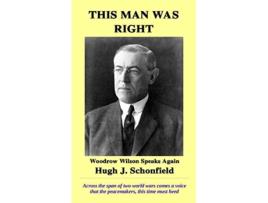 Livro This Man Was Right Woodrow Wilson Speaks Again de Hugh J Schonfield (Inglês - Capa Dura)