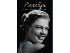 Livro Carolyn A Most Remarkable Lady de Buddy Clark (Inglês)