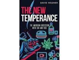 Livro The New Temperance The American Obsession with Sin and Vice de David Wagner (Inglês)