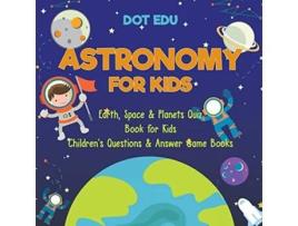 Livro Astronomy for Kids Earth Space Planets Quiz Book for Kids Childrens Ques de Dot Edu (Inglês)