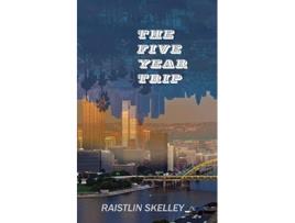 Livro The Five Year Trip de Raistlin Skelley (Inglês)