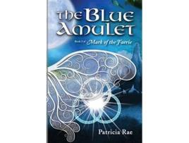 Livro The Blue Amulet Mark of the Faerie de Patricia Rae (Inglês)