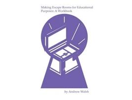 Livro Making Escape Rooms for Educational Purposes A Workbook de Andrew Walsh (Inglês)