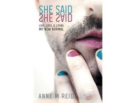 Livro She Said She Said Love Loss Living My New Normal de Anne M Reid (Inglês)