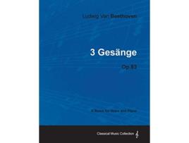 Livro Ludwig Van Beethoven 3 Gesänge Op83 A Score for Voice and Piano de Ludwig Van Beethoven (Inglês)