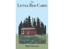 Livro Little Red Cabin Short Stories and Long Thoughts de Mike Hansen (Inglês)