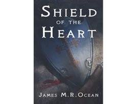 Livro Shield Of The Heart de James MR Ocean (Inglês)