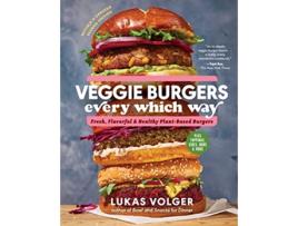 Livro Veggie Burgers Every Which Way de Lukas Volger (Inglês - Capa Dura)