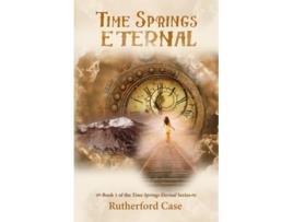 Livro Time Springs Eternal Book 1 of the Time Springs Eternal Series de Rutherford Case (Inglês)