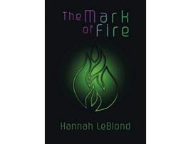 Livro The Mark of Fire de Hannah LeBlond (Inglês)