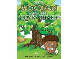 Livro The Acorn and the Oak Tree de Dennis McIntyre (Inglês)