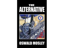 Livro The Alternative de Oswald Mosley (Inglês)