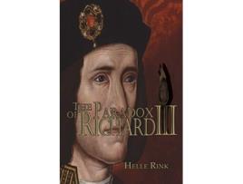 Livro The Paradox of Richard III Who Benefitted from the Impeachment of this British Monarch de Helle Rink (Inglês)