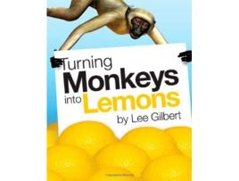 Livro Turning Monkeys Into Lemons de Lee Gilbert (Inglês)