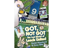 Livro Got Not Got The Lost World of Leeds United de Derek Hammond Gary Silke (Inglês)