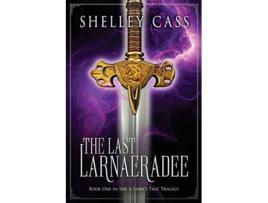 Livro The Last Larnaeradee Fairy Tale Trilogy de Shelley Cass (Inglês)