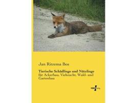 Livro Tierische Schädlinge und Nützlinge für Ackerbau Viehzucht Wald und Gartenbau German Edition de Jan Ritzema Bos (Alemão)